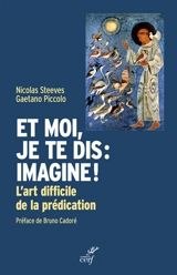 Et moi, je te dis : imagine ! : l'art difficile de la prédication - Gaetano Piccolo