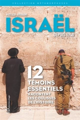 Métamorphoses d’Israël depuis 1948 : 12 témoins essentiels racontent les coulisses de l'histoire - Mati Ben-Avraham