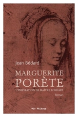 Marguerite Porète, l'inspiration de Maître Eckhart - Jean Bédard