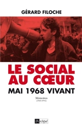 Mémoires. Le social au coeur : mai 1968 vivant : 1945-1994 - Gérard Filoche