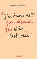J'ai besoin de toi pour découvrir que Dieu, c'est vrai : le souffle de Diaconia - Etienne Grieu