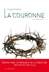 La couronne : roman historique - François Dubreil
