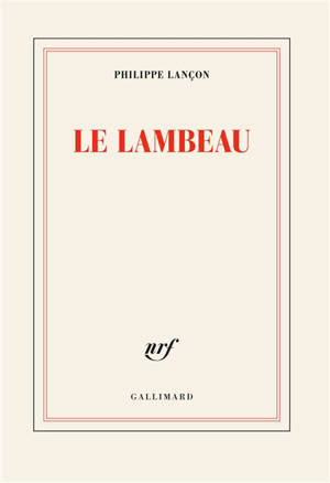 Le lambeau - Philippe Lançon