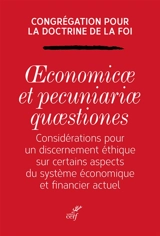 Oeconomicae et pecuniariae quaestiones : considérations pour un discernement éthique sur certains aspects du système économique financier actuel - Eglise catholique. Dicastère pour la doctrine de la foi