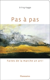 Pas à pas : faites de la marche un art ! - Erling Kagge