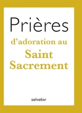 Prières d'adoration au Saint-Sacrement - Florence Vieillard