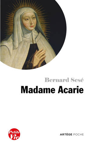 Petite vie de madame Acarie (bienheureuse Marie de l'Incarnation) - Bernard Sesé