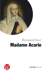 Petite vie de madame Acarie (bienheureuse Marie de l'Incarnation) - Bernard Sesé