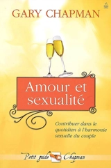 Amour et sexualité : contribuer dans le quotidien à l'harmonie sexuelle du couple - Gary D. Chapman