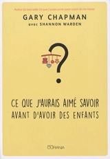 Ce que j'aurais aimé savoir avant d'avoir des enfants - Gary D. Chapman