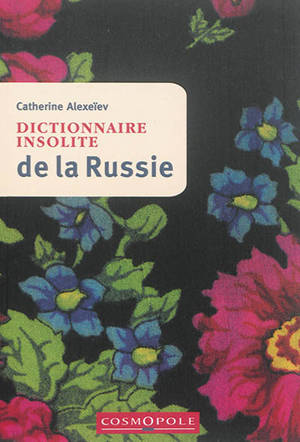 Dictionnaire insolite de la Russie - Catherine Alexeïev