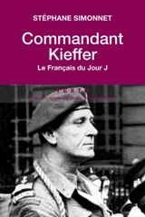 Commandant Kieffer : le Français du jour J - Stéphane Simonnet