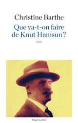Que va-t-on faire de Knut Hamsun ? - Christine Barthe