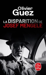 La disparition de Josef Mengele - Olivier Guez