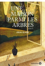 Une maison parmi les arbres - Julia Glass