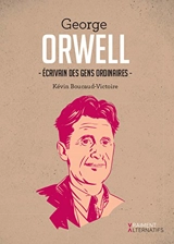 George Orwell, écrivain des gens ordinaires - Kévin Boucaud-Victoire