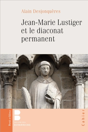Jean-Marie Lustiger et le diaconat permanent - Alain Desjonquères