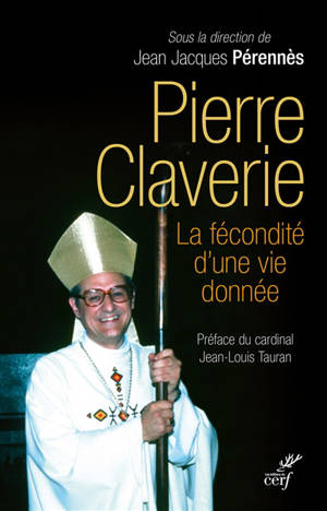 Pierre Claverie : la fécondité d'une vie donnée
