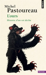 L'ours : histoire d'un roi déchu - Michel Pastoureau