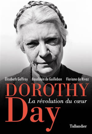 Dorothy Day : la révolution du coeur - Elisabeth Geffroy