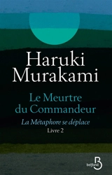 Le meurtre du commandeur. Vol. 2. La métaphore se déplace - Haruki Murakami
