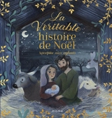 La véritable histoire de Noël racontée aux enfants - Anne-Isabelle Lacassagne