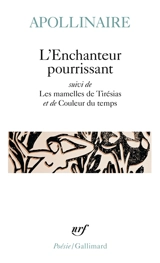 L'enchanteur pourrissant. Les mamelles de Tirésias. Couleur du temps - Guillaume Apollinaire
