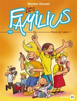 Les Familius. Vol. 10. Tous en coeur ! - Nicolas Doucet
