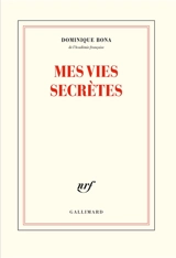 Mes vies secrètes - Dominique Bona