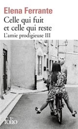 L'amie prodigieuse. Vol. 3. Celle qui fuit et celle qui reste : époque intermédiaire - Elena Ferrante