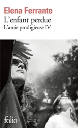 L'amie prodigieuse. Vol. 4. L'enfant perdue : maturité, vieillesse - Elena Ferrante