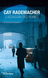 L'assassin des ruines - Cay Rademacher