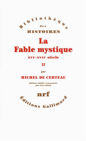 La fable mystique (XVIe-XVIIe siècle). Vol. 2 - Michel de Certeau