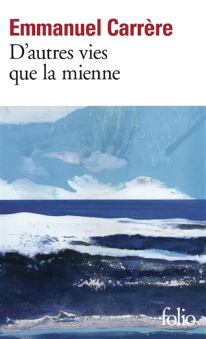 D'autres vies que la mienne - Emmanuel Carrère