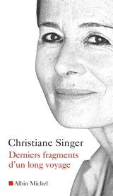 Derniers fragments d'un long voyage - Christiane Singer