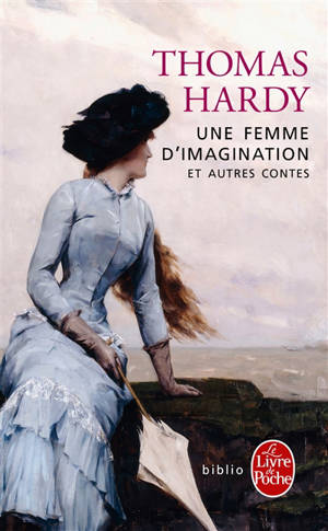 Une femme d'imagination : et autres contes - Thomas Hardy