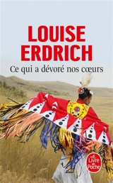 Ce qui a dévoré nos coeurs - Louise Erdrich
