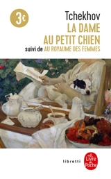 La dame au petit chien. Au royaume des femmes - Anton Pavlovitch Tchekhov