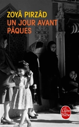 Un jour avant Pâques - Zoyâ Pirzâd
