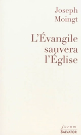 L'Evangile sauvera l'Eglise - Joseph Moingt