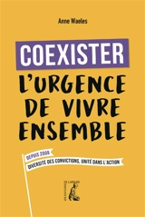 Coexister, l'urgence de vivre ensemble - Anne Waeles