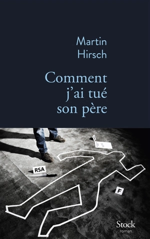 Comment j'ai tué son père - Martin Hirsch