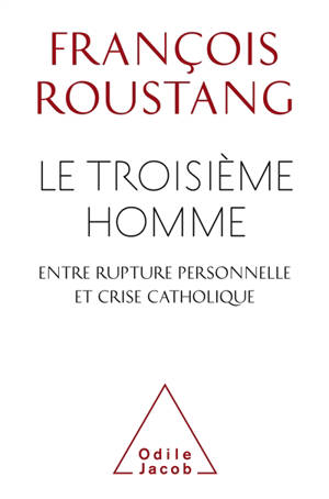 Le troisième homme, entre rupture personnelle et crise catholique - François Roustang