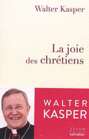 La joie des chrétiens - Walter Kasper