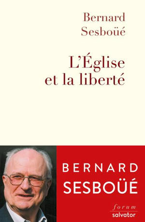 L'Eglise et la liberté - Bernard Sesboüé