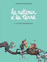 Le retour à la terre. Vol. 6. Les métamorphoses - Jean-Yves Ferri