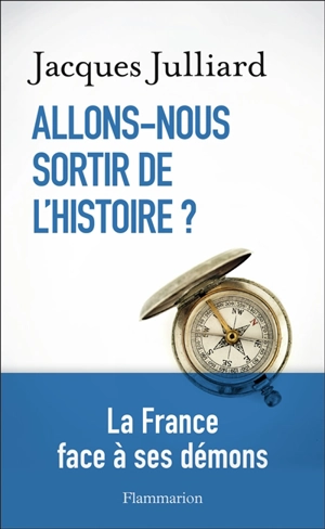 Allons-nous sortir de l'histoire ? - Jacques Julliard