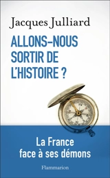 Allons-nous sortir de l'histoire ? - Jacques Julliard