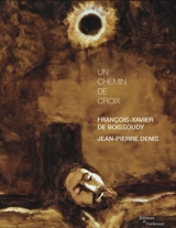Un chemin de croix - François-Xavier de Boissoudy