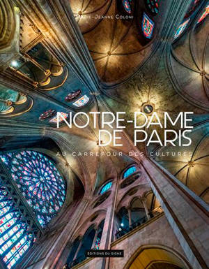 Notre-Dame de Paris : au carrefour des cultures - Marie-Jeanne Coloni